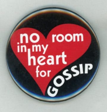 no room in my heart for gossip