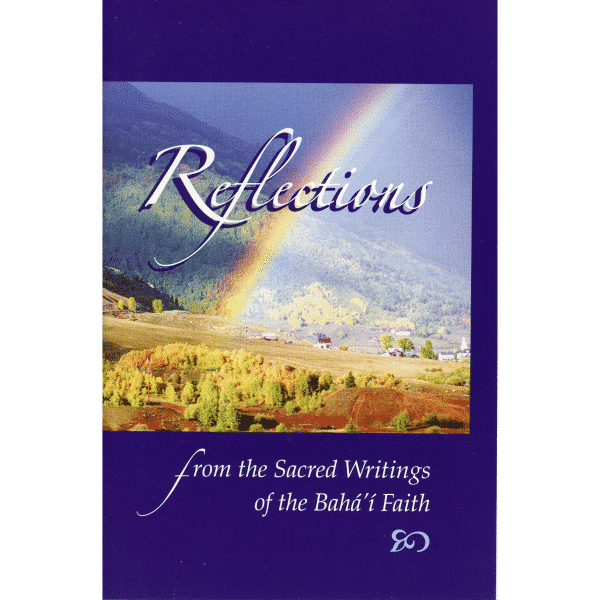 Reflections from the Sacred Writings of the Bahai Faith Mini-Book