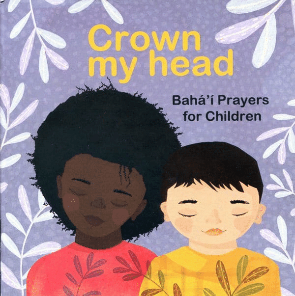 Crown My Head – Baha’i Prayers for Children