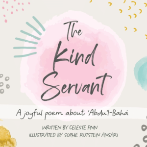 The Kind Servant – A Joyful Poem about Abdu’l-Baha