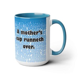 Mother's Mug - A Mothers cup runneth over.