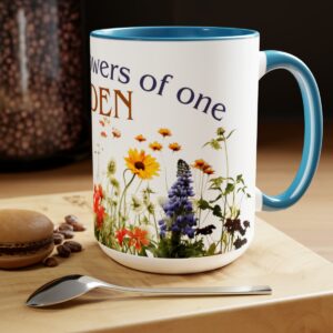 We are all flowers of one Garden 15 oz coffee mug with Light Blue handle and interior