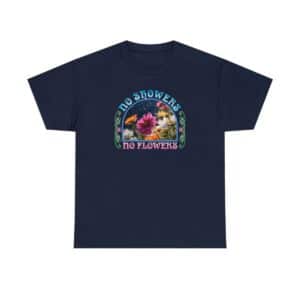 No Showers – No Flowers Cotton Tee in Navy