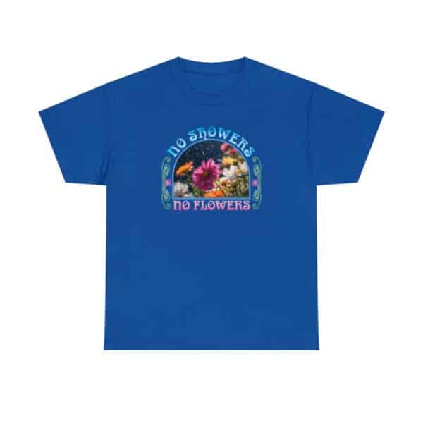 No Showers – No Flowers Cotton Tee in Royal Blue