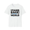 Stand Back - I'm Changing the World T-Shirt - in white