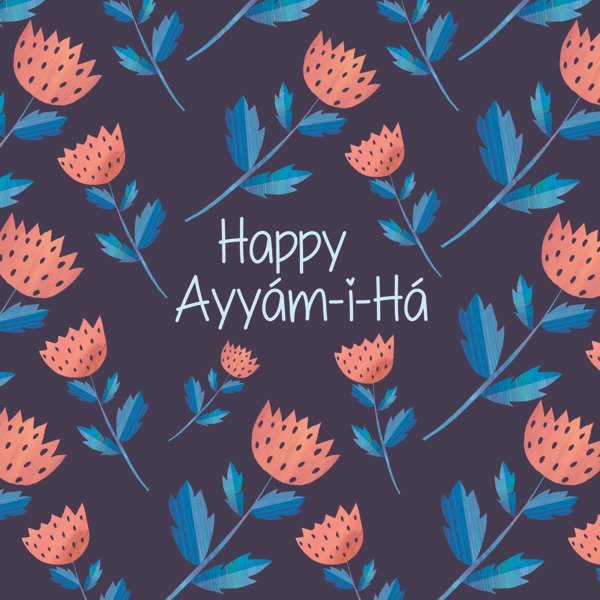 Happy Ayyam-i-Ha Greeting Card - flowers on dark blue