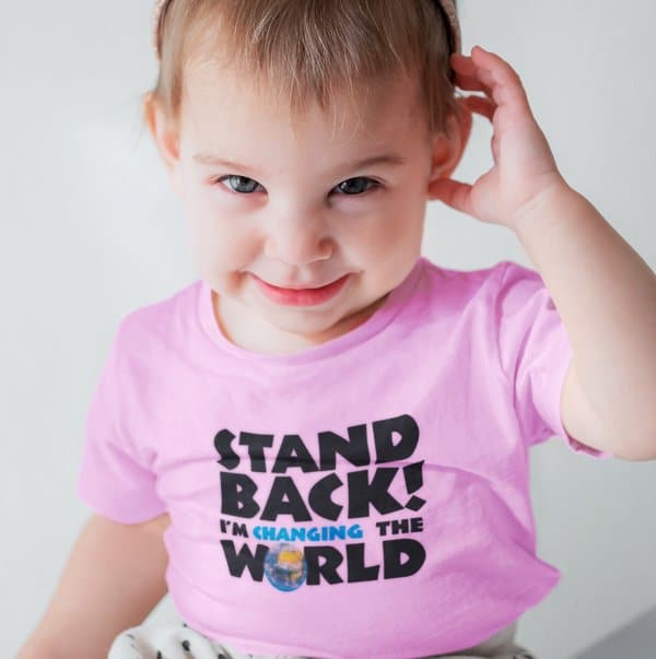 Stand Back! I'm Changing the World! Infant T-shirt