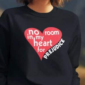 No Room in My Heart for Prejudice Crewneck Sweatshirt