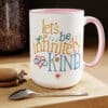 Let’s Be Infinitely Kind Coffee Mugs, 15oz - Pink