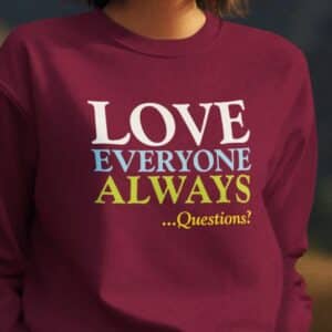 Love Everyone Always Crewneck Sweatshirt - Maroon