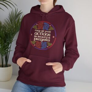 May All Your Actions Be Beautiful Prayers Hooded Sweatshirt with Pocket in Maroon