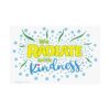 We RADIATE with Kindness – Radiation Therapy Poster