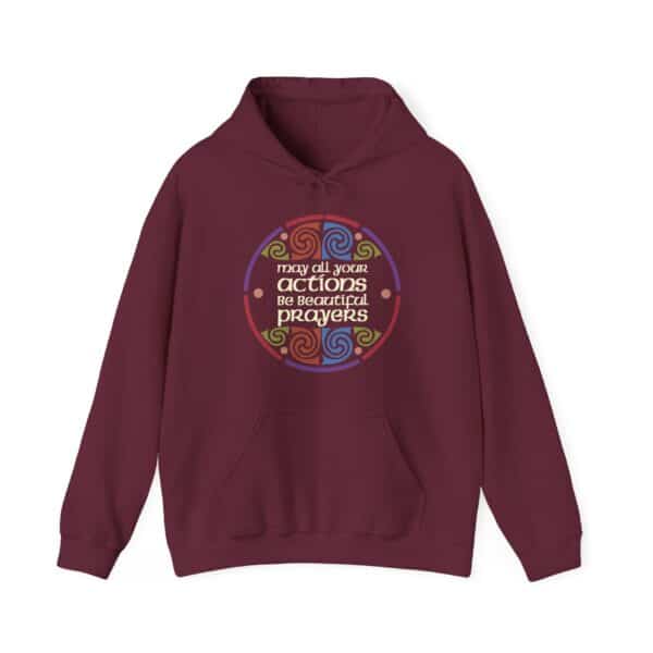 May All Your Actions Be Beautiful Prayers Hooded Sweatshirt with Pocket in Maroon