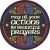 May all your actions be beautiful prayers - button