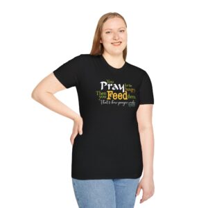 Pray for the Hungry. Then Feed them T-Shirt - Black