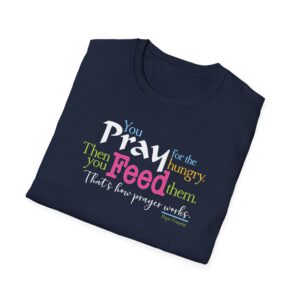 Pray for the Hungry. Then Feed them T-Shirt - Navy Blue