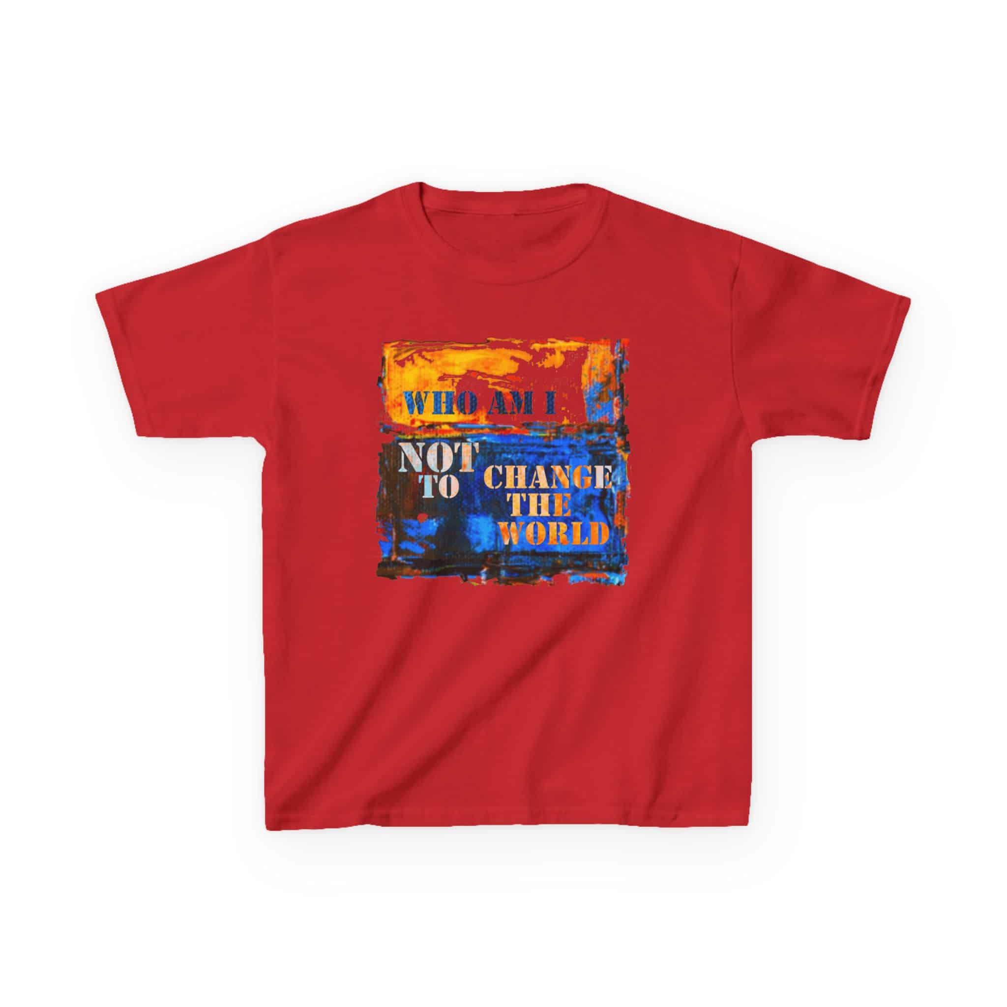 Who Am I NOT to Change the World – Kids Tee - Red