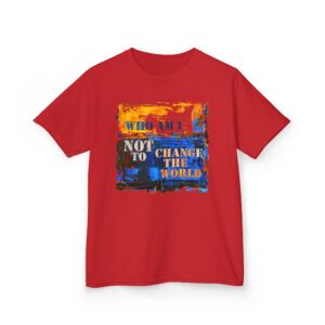 Who Am I NOT to Change the World – Kids Tee - Red