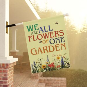We Are All Flowers of One Garden Garden & House Flags 24 1/2" x 32"