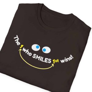 The One Who SMILES 1st Wins! T-Shirt - Black