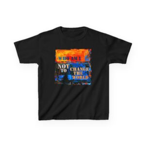 Who Am I NOT to Change the World – Kids Tee - Black
