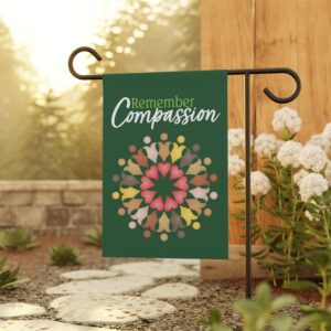 “Remember Compassion” Garden & House Banner 12" x 18"