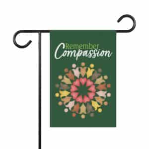 “Remember Compassion” Garden & House Banner 12" x 18"