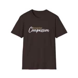 Remember Compassion T-Shirt - Dark Chocolate