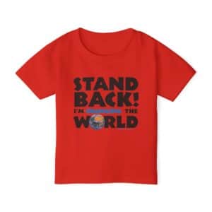 Stand BACK! I’m Changing the World! Toddler T-shirt - Red