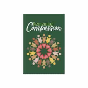“Remember Compassion” Garden & House Banner 12" x 18"