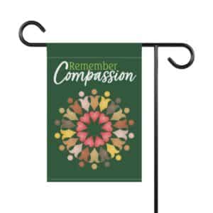 “Remember Compassion” Garden & House Banner 12" x 18"