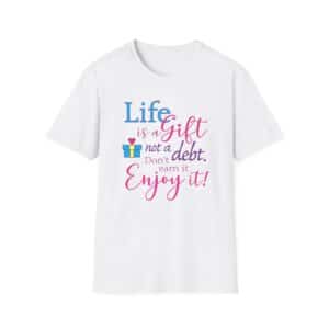 Life is a Gift T-Shirt - White