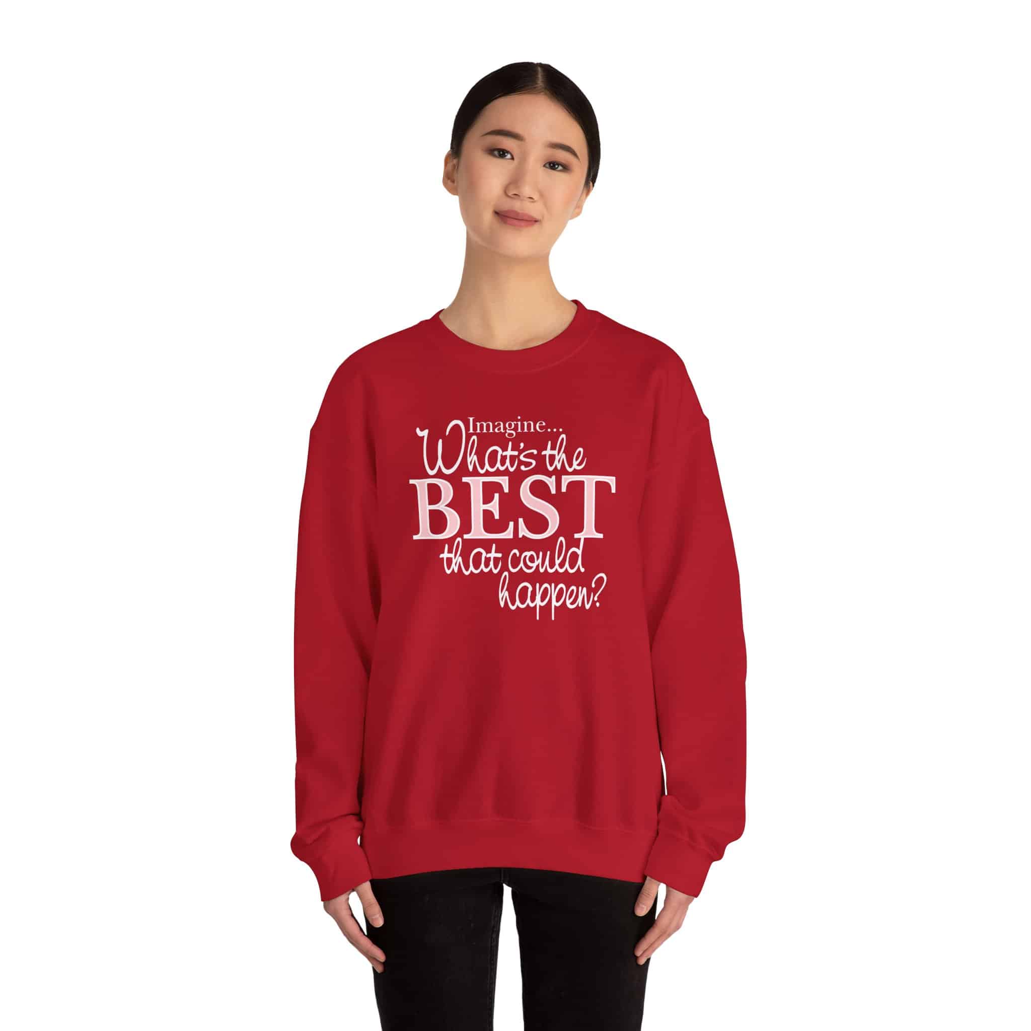 What’s the BEST that could happen? Sweatshirt - Cherry Red