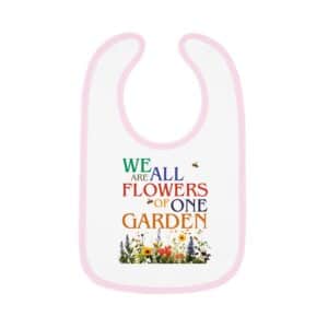We are all Flowers of one garden baby big with pink trim