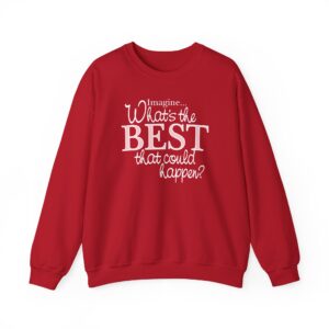 What’s the BEST that could happen? Sweatshirt - Cherry Red