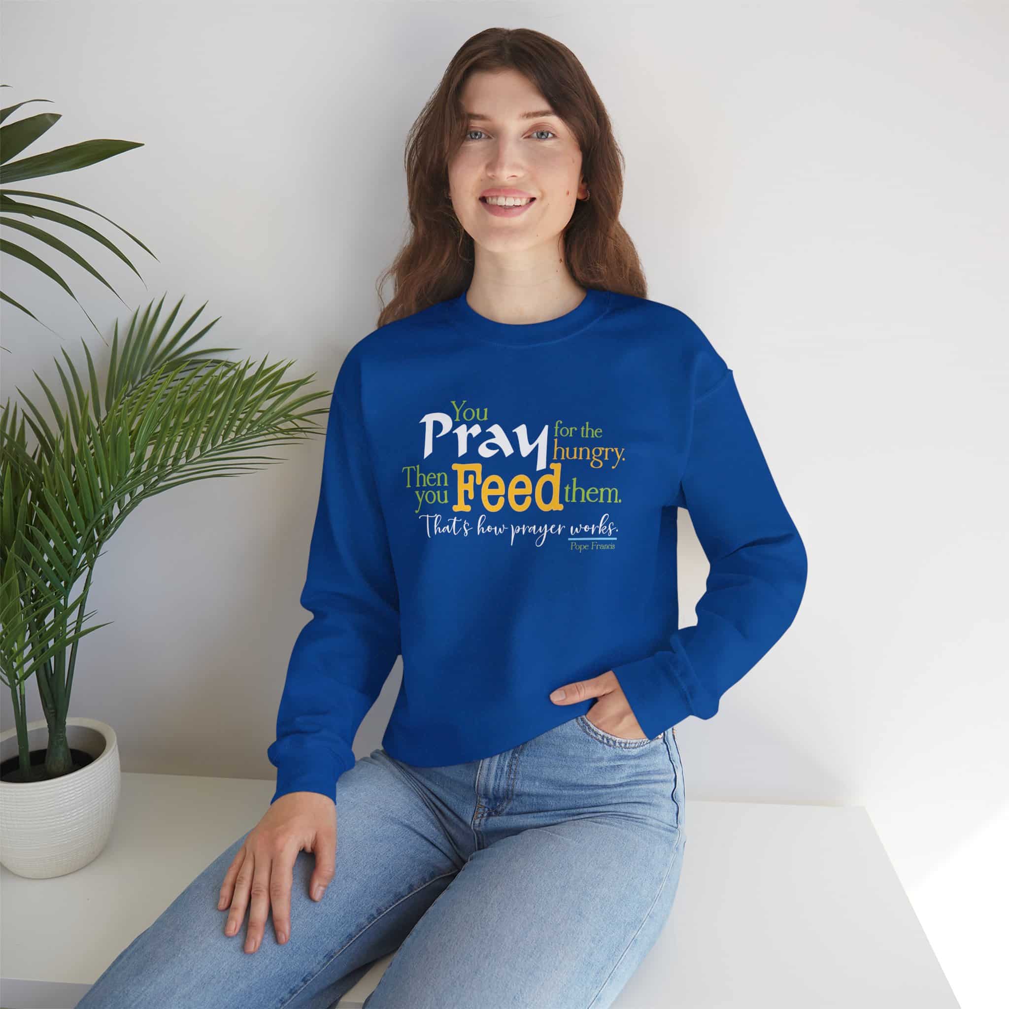 Pray for the Hungry, The Feed Them Sweatshirt - Royal