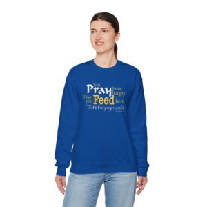 Pray for the Hungry, The Feed Them Sweatshirt - Royal