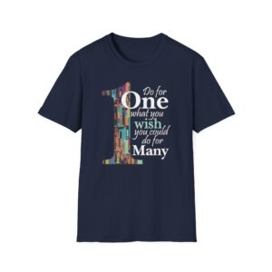 Do for ONE what you WISH you could do for MANY T-Shirt - Navy