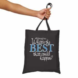 What’s the BEST that could happen? Black Tote Bag
