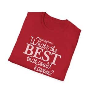 What’s the BEST that could happen? T-Shirt - Cherry Red