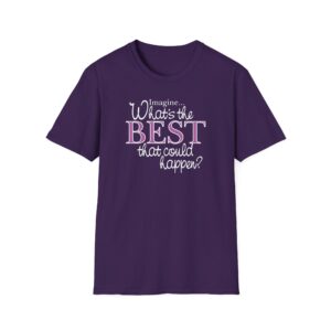 What’s the BEST that could happen? T-Shirt - Purple