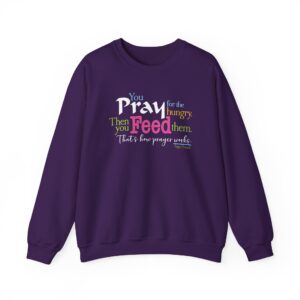 Pray for the Hungry, The Feed Them Sweatshirt - Purple