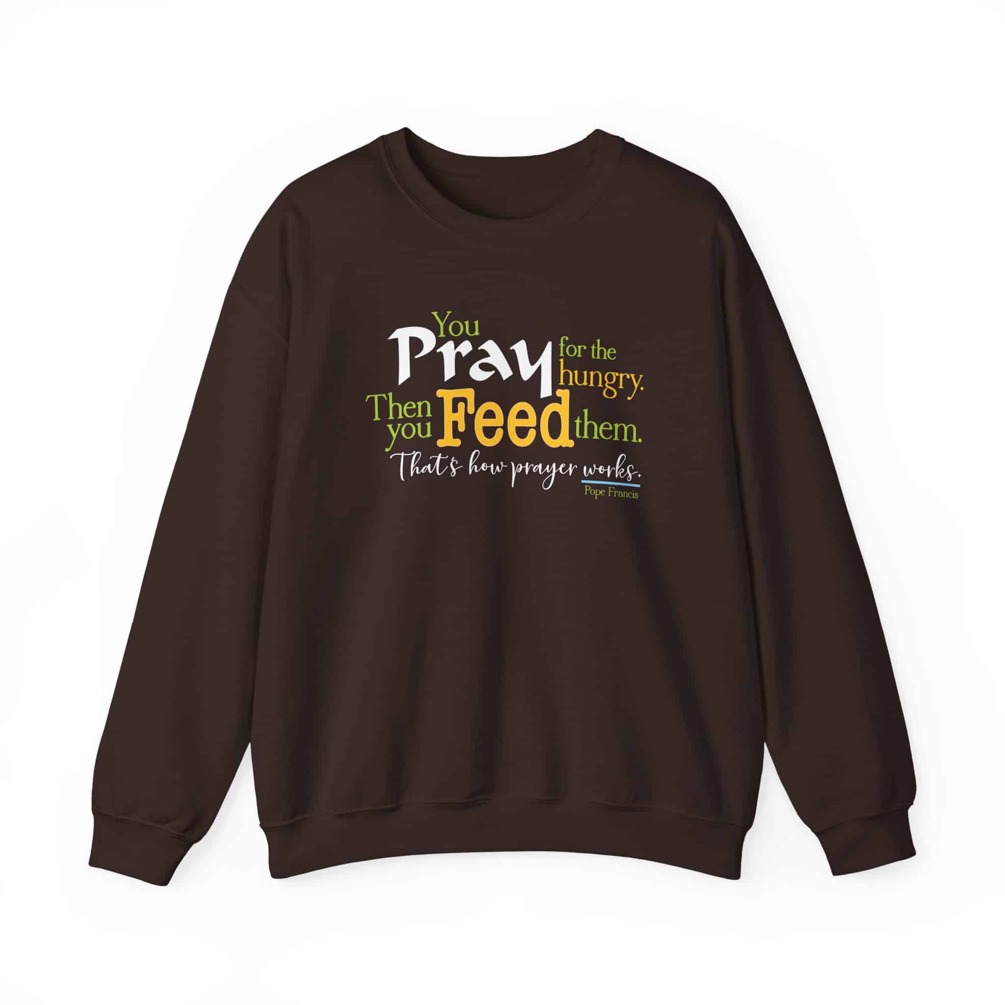 Pray for the Hungry, The Feed Them Sweatshirt - Dark Chocolate