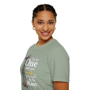 Do for ONE what you WISH you could do for MANY T-Shirt - Sage