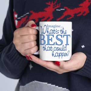 What’s the BEST that could happen? Ceramic Mug, 15 oz