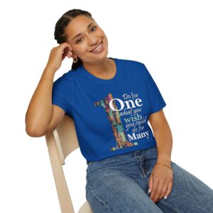 Do for ONE what you WISH you could do for MANY T-Shirt - Royal