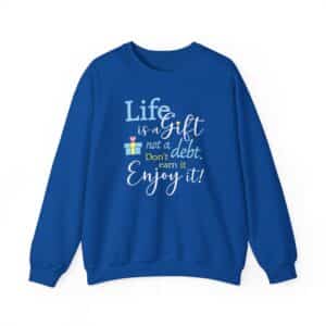 Life is a Gift Sweatshirt - Royal