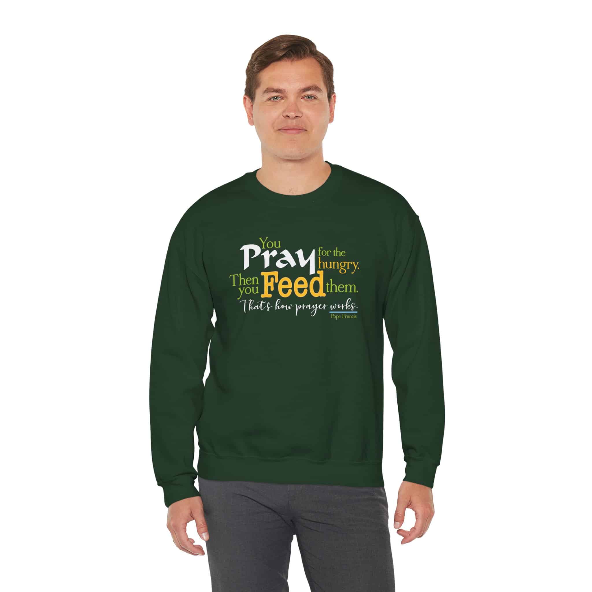 Pray for the Hungry, The Feed Them Sweatshirt - Forest Green