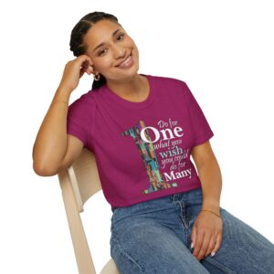 Do for ONE what you WISH you could do for MANY T-Shirt - Antique Heliconia