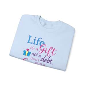 Life is a Gift Sweatshirt - Light Blue
